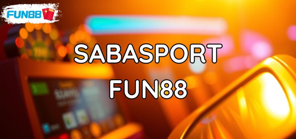 Sabasport Fun88: Bí Quyết Đặt Kèo Thể Thao Chuẩn Xác